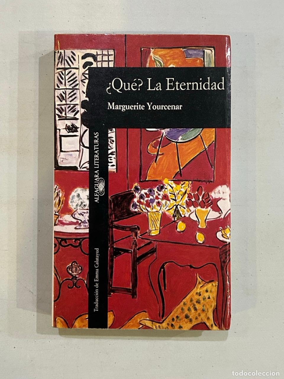 Libros: Marguerite Yourcenar - &iquest;Qu&eacute;? La eternidad - Foto 1