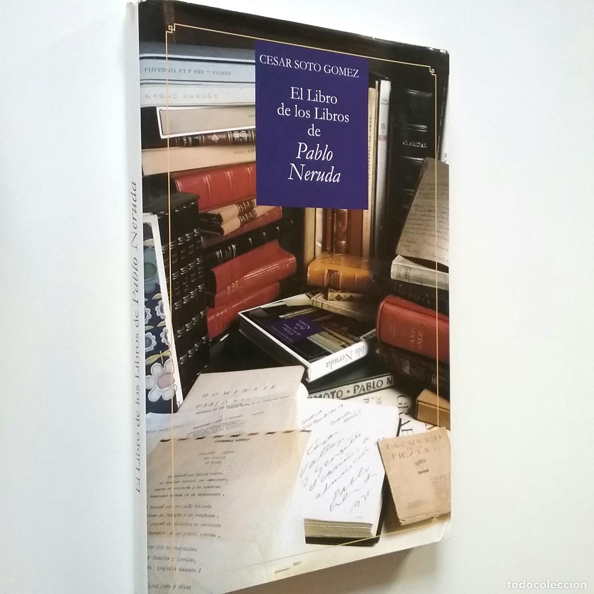 Libros: C&eacute;sar Soto G&oacute;mez - El libro de los libros de Pablo Neruda - Foto 1