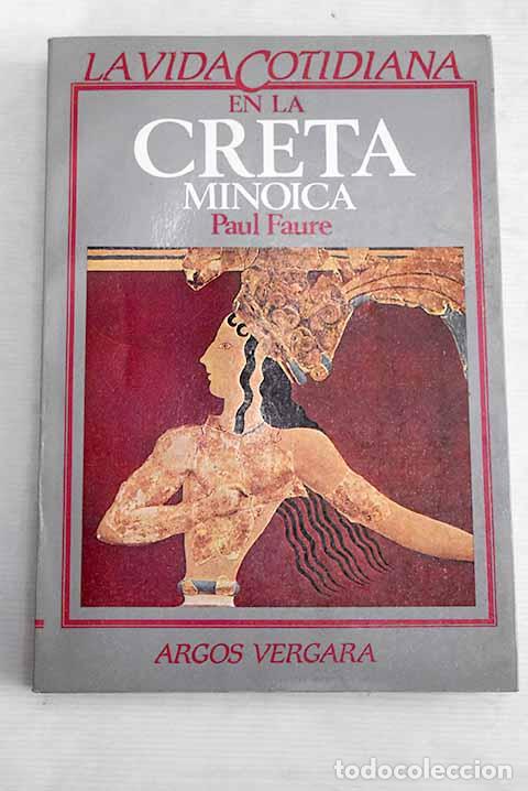 Libros: La vida cotidiana en la Creta Minoica.- Faure, Paul - Foto 1