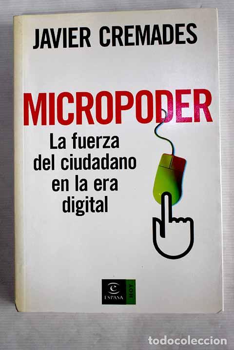 Libros: Micropoder: la fuerza del ciudadano en la era digital.- Cremades, Javier - Foto 1