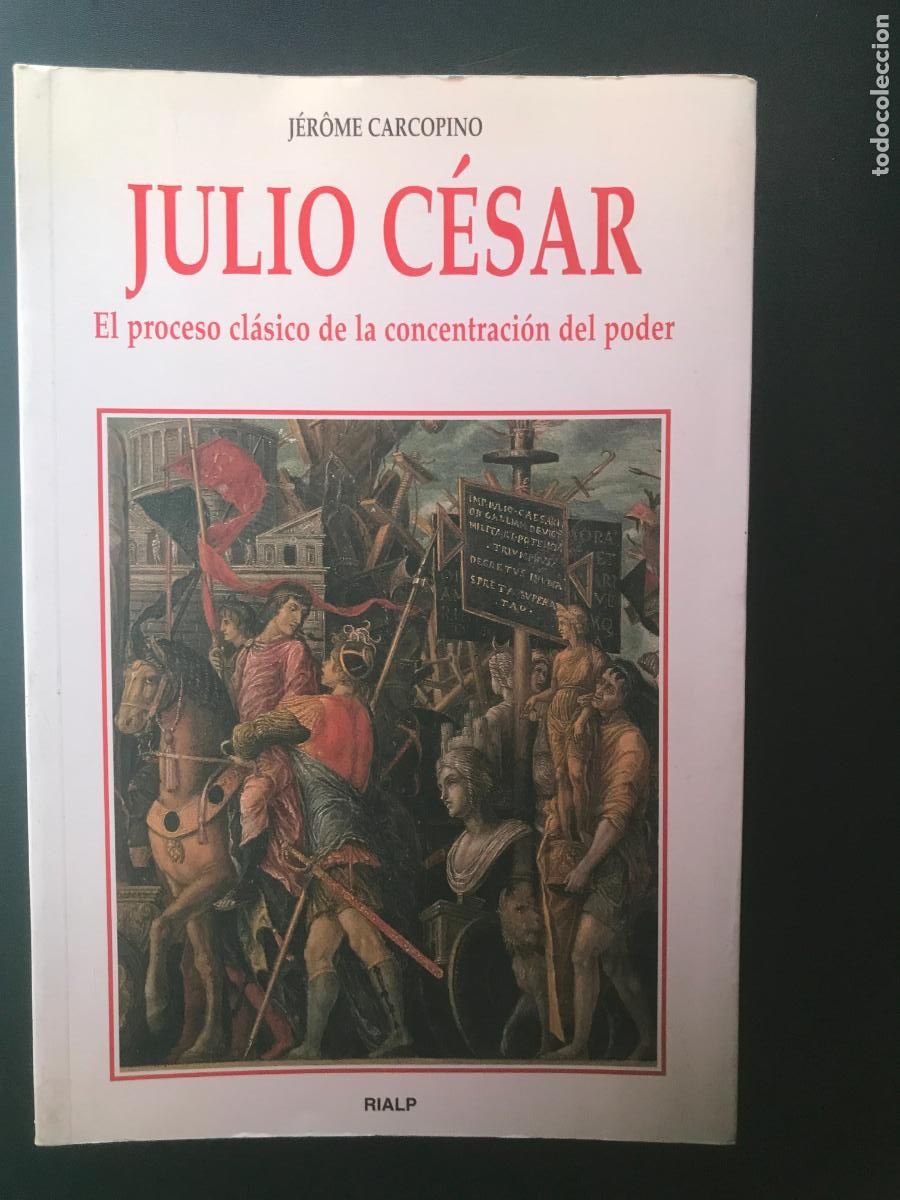 Libros: J&eacute;r&ocirc;me Carcopino - Julio Cesar: el proceso cl&aacute;sico de la concentraci&oacute;n del poder - Foto 1