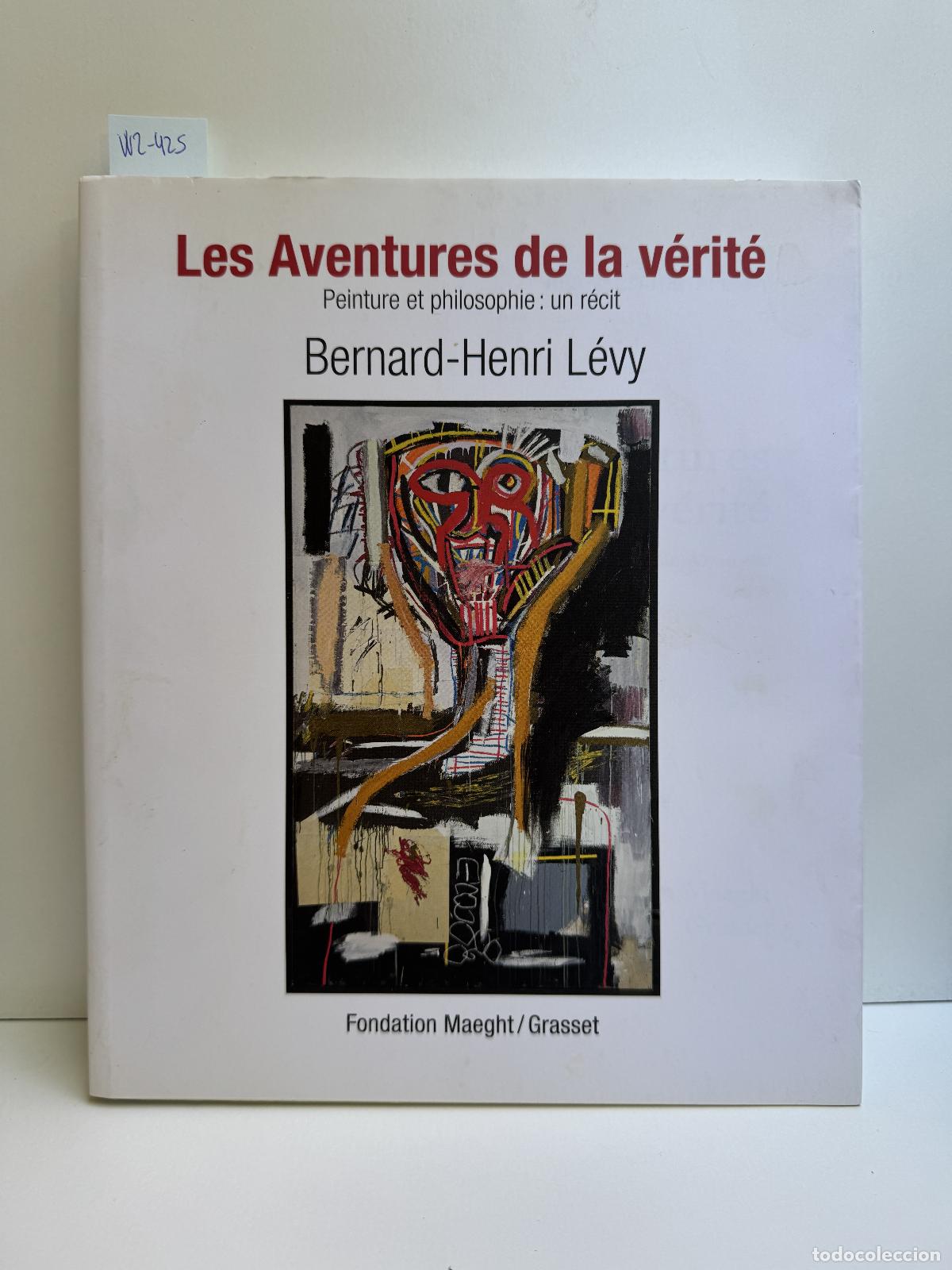 Libros: L&Eacute;VY, Bernard-Henri. - Les Aventures de la v&eacute;rit&eacute;. Peinture et philosophie: un r&eacute;cit.
