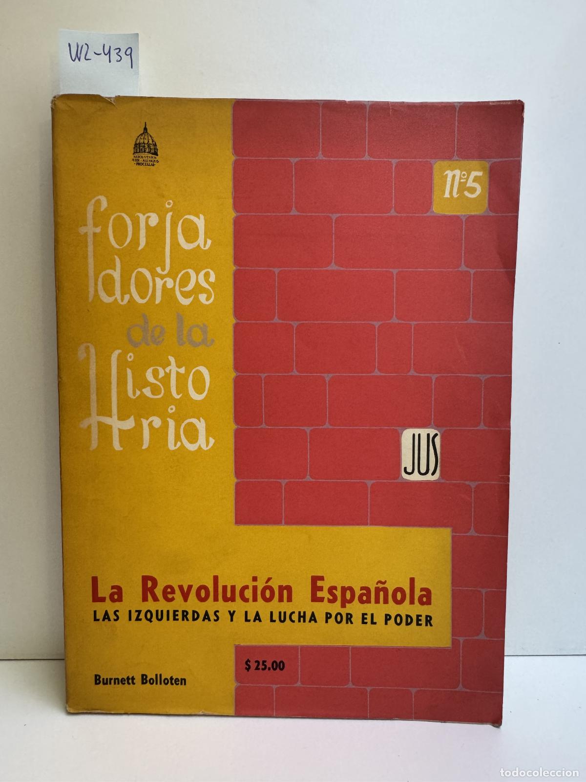 Livres: BOLLOTEN, Burnett. - La Revoluci&oacute;n Espa&ntilde;ola. Las izquierdas y la lucha por el poder.