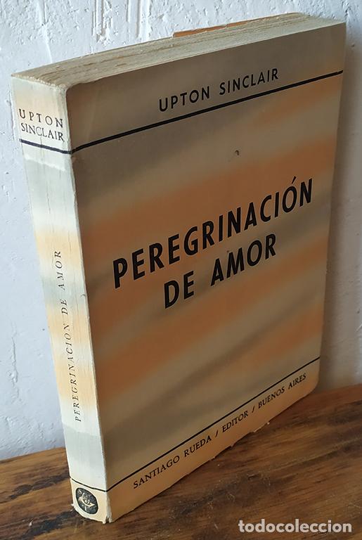 Libros: PEREGRINACI&Oacute;N DE AMOR - UPTON SINCLAIR - Foto 1