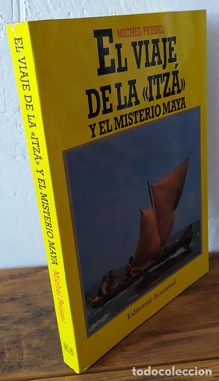 Libros: &rdquo;EL VIAJE DE LA &rdquo;&rdquo;ITZ&Aacute;&rdquo;&rdquo; Y EL MISTERIO MAYA&rdquo; - MICHEL PEISSEL - Foto 1