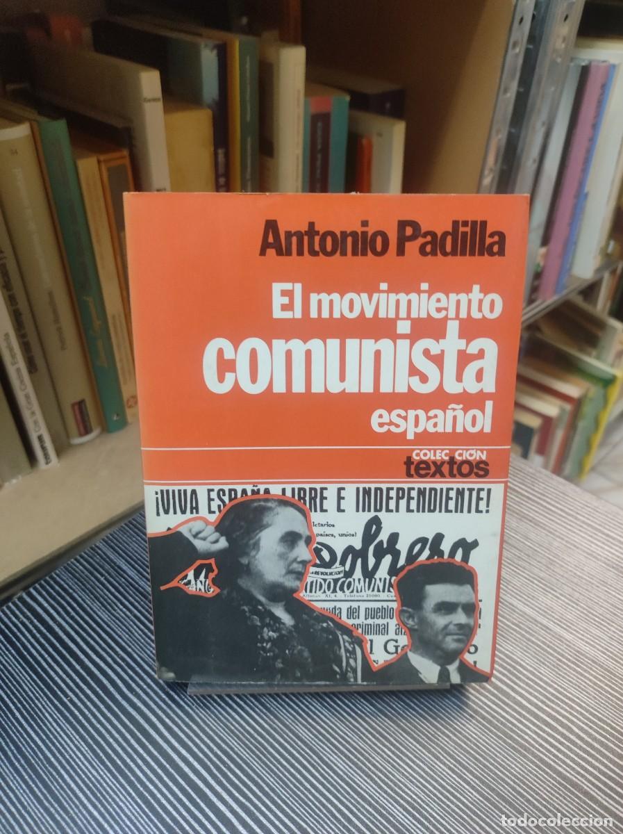 Libros: EL MOVIMIENTO COMUNISTA ESPA&Ntilde;OL ANTONIO PADILLA - Foto 1