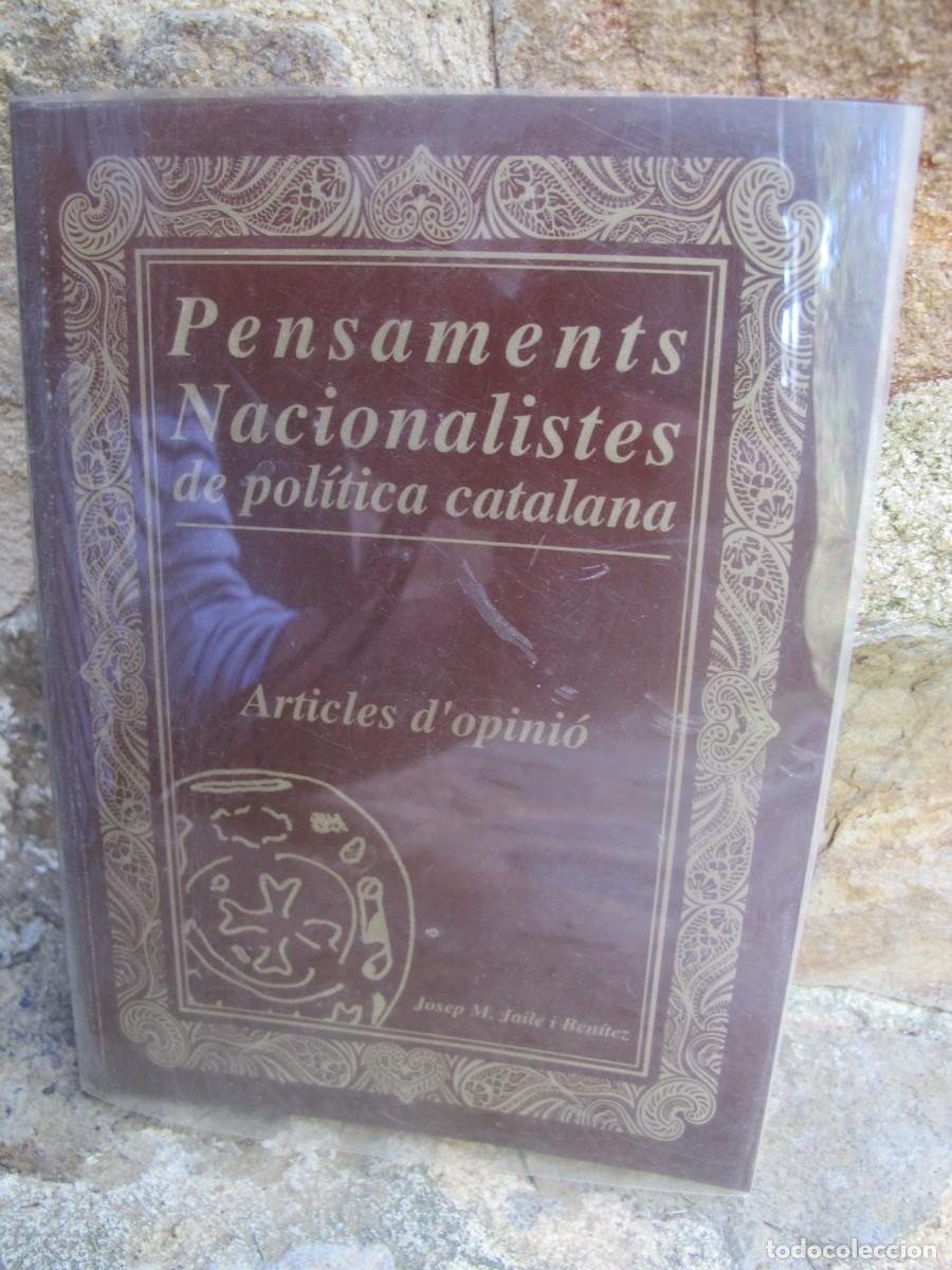 Libros: PENSAMENTS NACIONALISTES DE POLITICA CATALANA. ARTICLES D'OPINIO. JOSEP M. JAILE I BENITEZ
