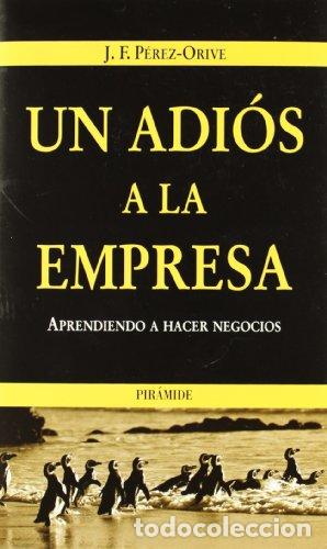 Libros: UN ADI&Oacute;S A LA EMPRESA - P&eacute;rez-Orive,J.F. - Foto 1