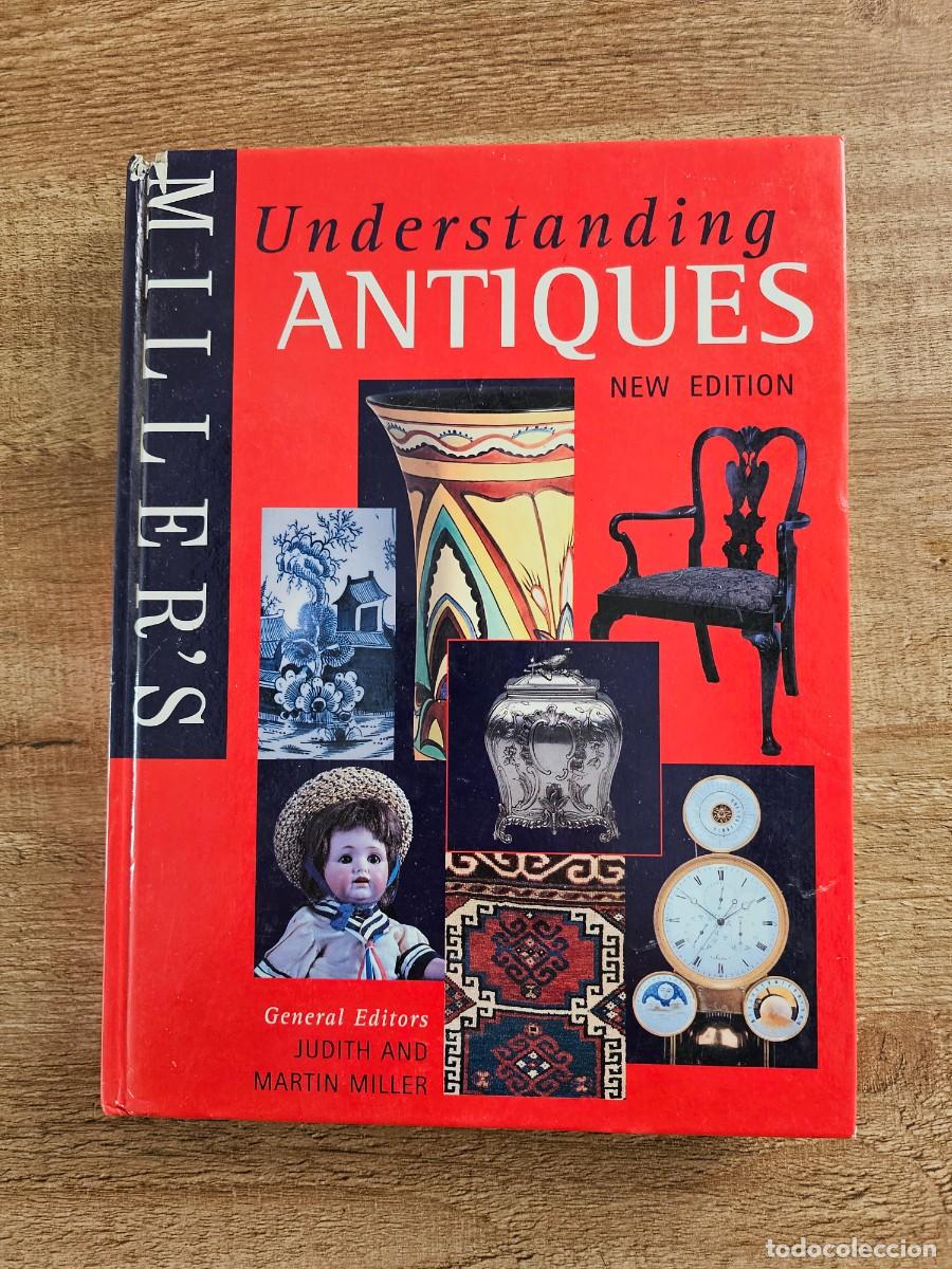 Libros: LIBRO MILLER ENTENDER ANTIGUEDADES - MUEBLES, PORCELANA, CRISTAL, MU&Ntilde;ECAS, JUGUETES, PLATA...