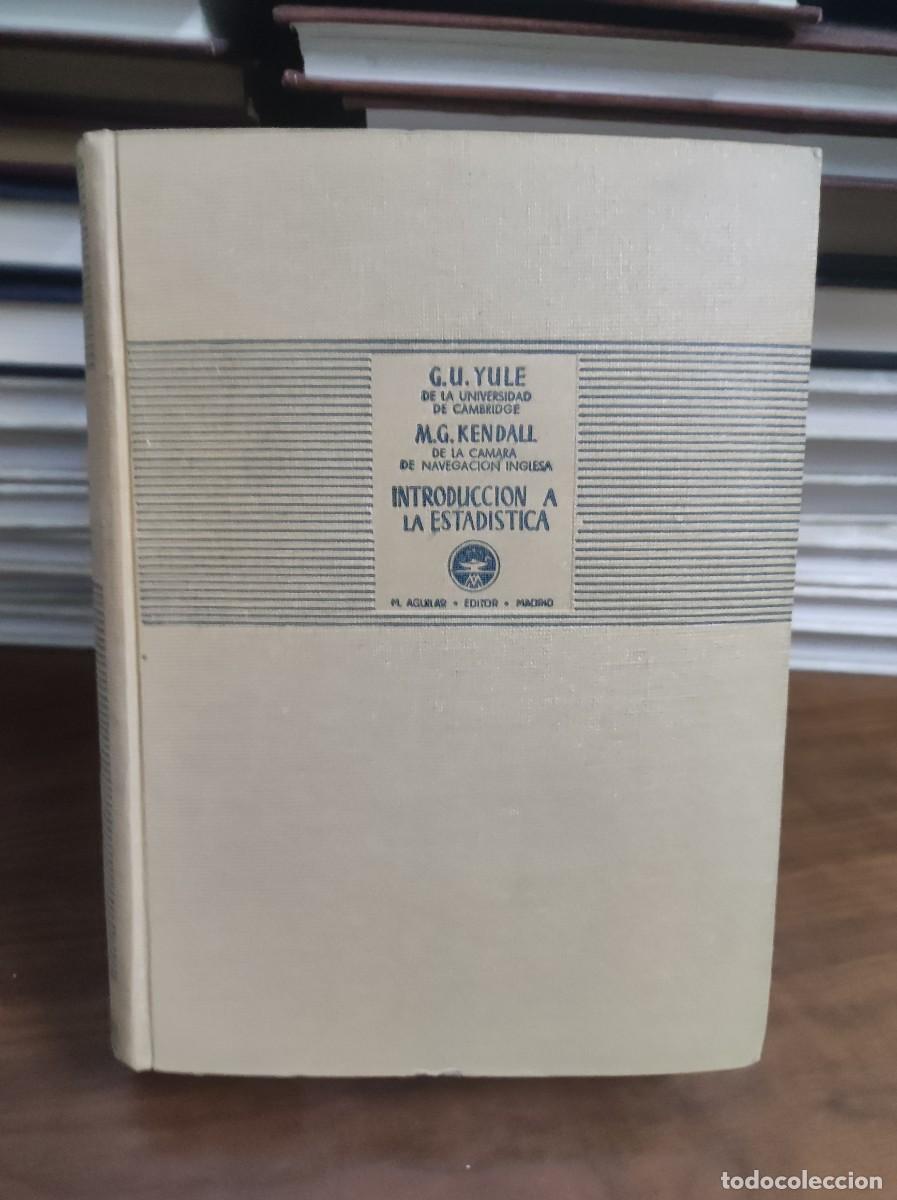 Libros: INTRODUCCION A LA ESTADISTICA MATEM&Aacute;TICA.UDNY YULE Y M.G. KENDALL. AGUILAR DE EDICIONES - Foto 1