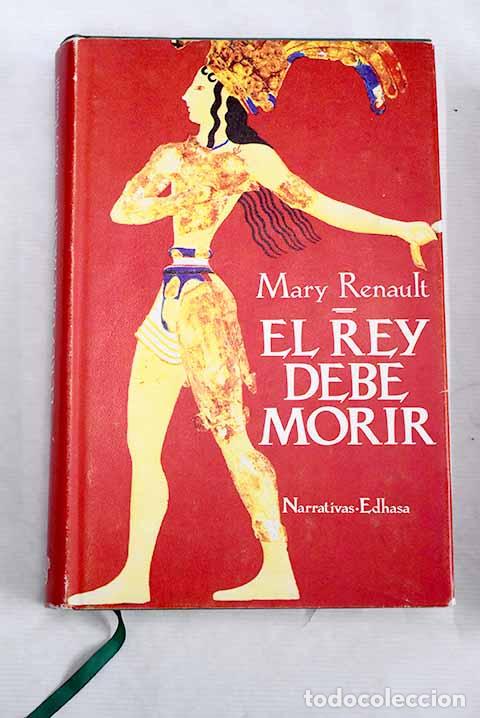 Libros: El rey debe morir: Renault, Mary.- Renault, Mary - Foto 1