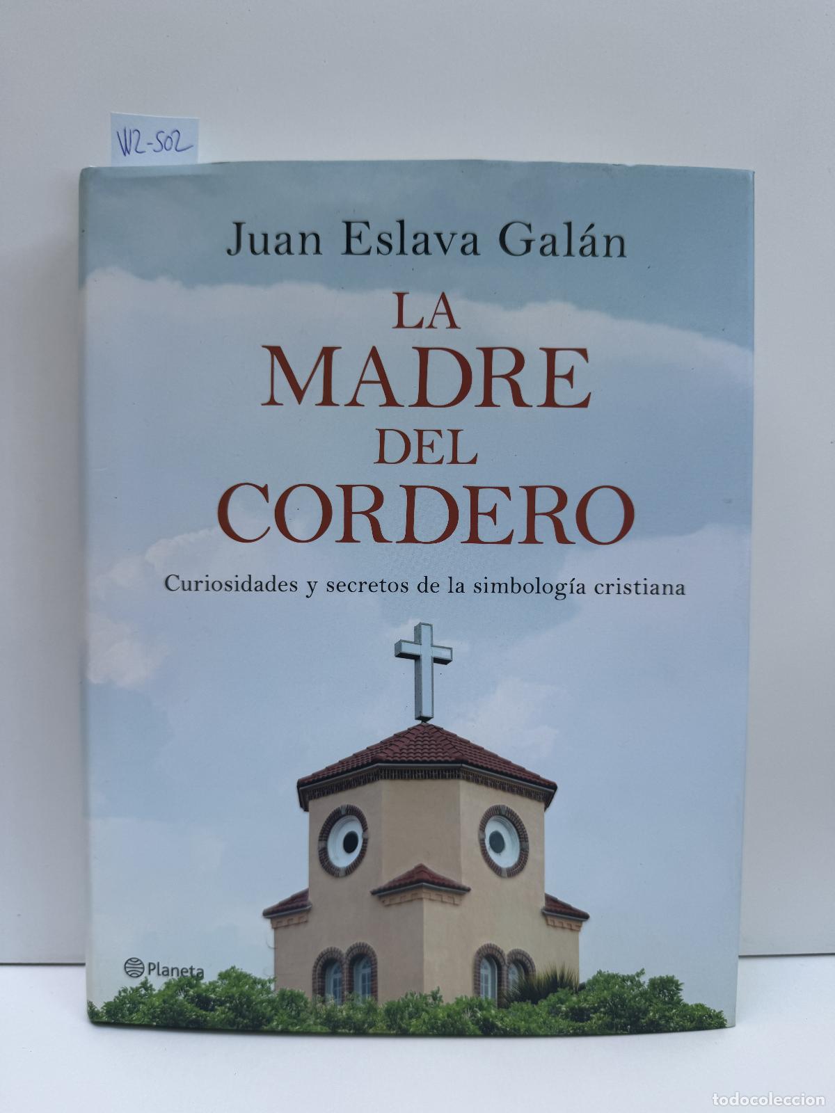 Libros: ESLAVA GAL&Aacute;N, Juan. - La madre del cordero. Curiosidades y secretos de la simbolog&iacute;a cristiana.