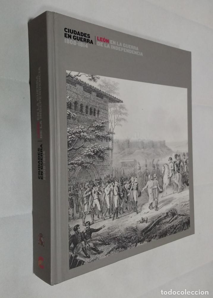 Libros: Le&oacute;n en la Guerra de la Independencia (como NUEVO). Ciudades en Guerra 1808-1814 (cat&aacute;logo de la exp