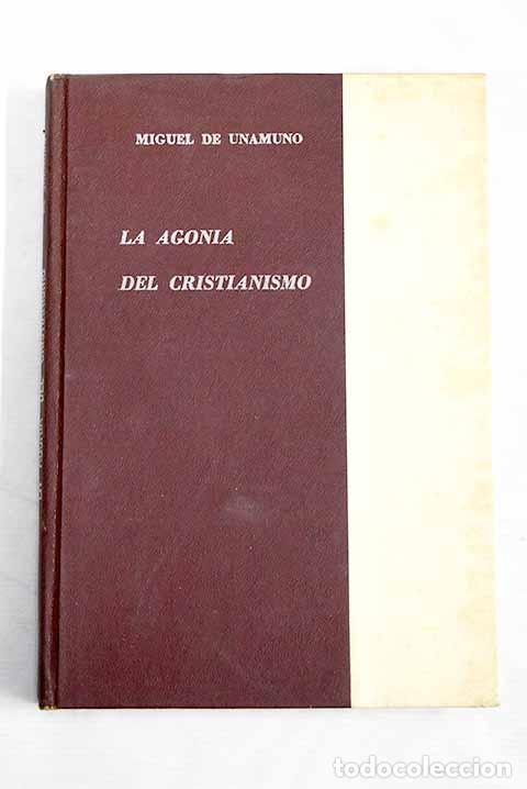Libros: La agon&iacute;a del cristianismo.- Unamuno, Miguel de
