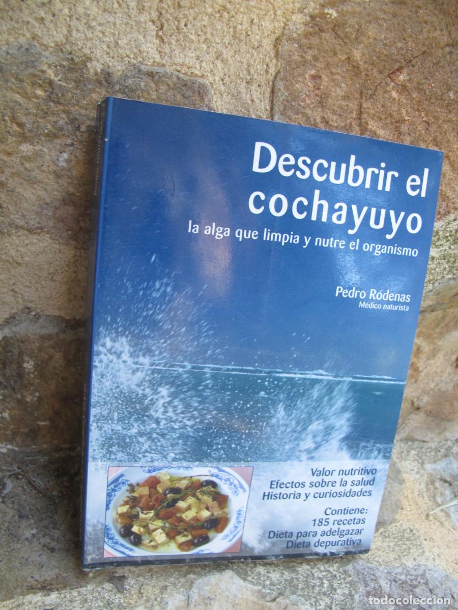 Libros: DESCUBRIR EL COCHAYUYO. LA ALGA QUE LIMPIA Y NUTRE EL ORGANISMO. PEDRO RODENAS