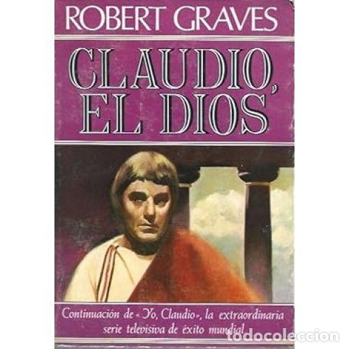 Libros: CLAUDIO EL DIOS Y SU ESPOSA MESALINA - ROBERT GRAVES - Foto 1