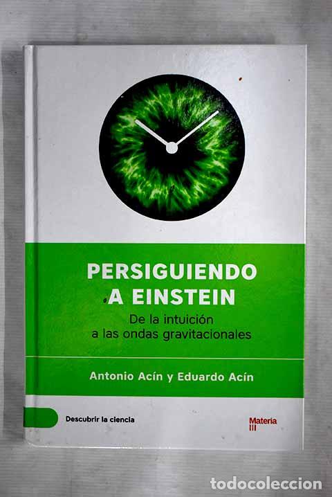 Libros: Persiguiendo a Einstein: de la intuici&oacute;n a las ondas gravitacionales.- Ac&iacute;n, Antonio - Foto 1