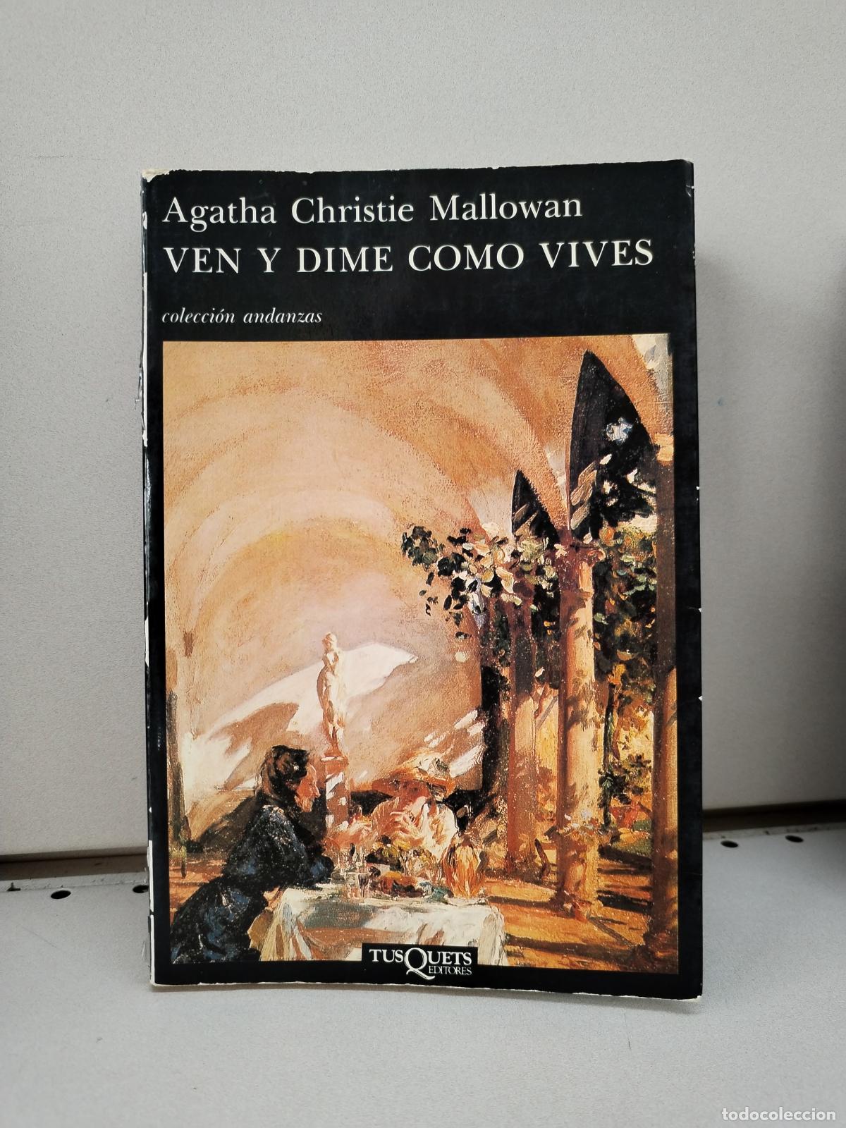 Libros: Ven y dime c&oacute;mo vives - Christie, Agatha