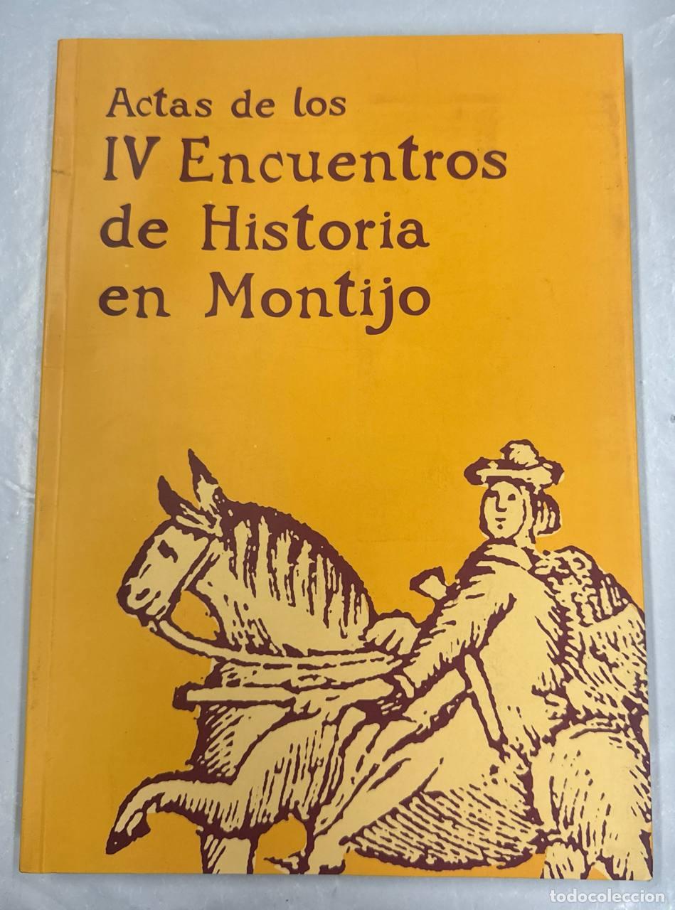 Libros: ACTAS DE LOS IV ENCUENTROS DE HISTORIA EN MONTIJO - Foto 1
