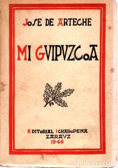Libros: Mi Guip&uacute;zcoa (evocaciones y lecturas) - Arteche, Jos&eacute; de - Foto 1