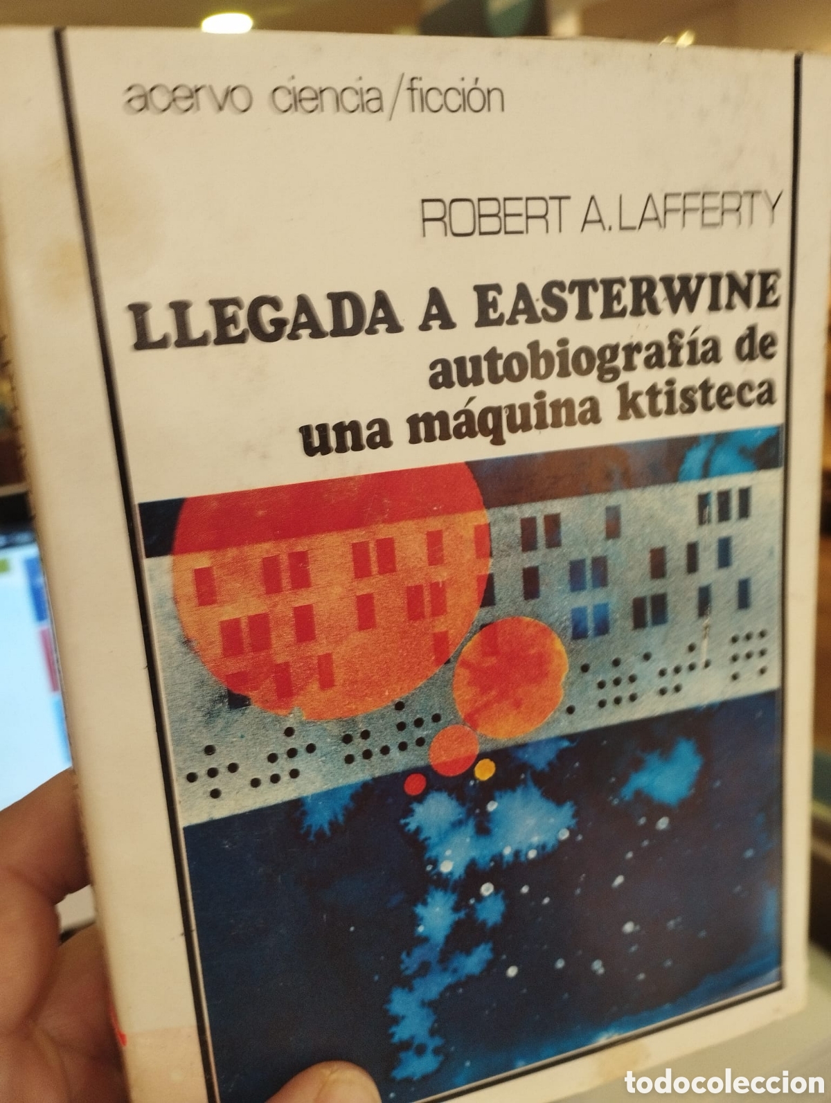 Libros: Llegada a Easterwine. Autobiograf&iacute;a de una m&aacute;quina ktisteca - Robert A. Lafferty - Foto 1