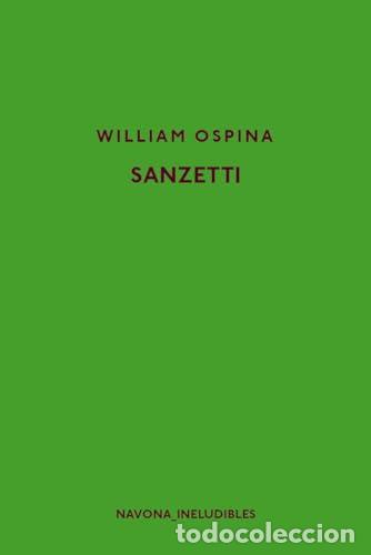 Libros: Sanzetti (Los ineludibles) - William Ospina - Foto 1