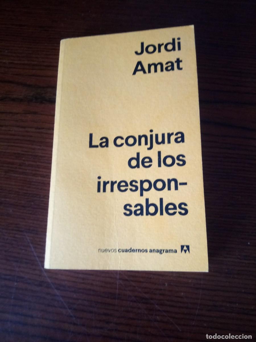 Libros: &rdquo;La conjura de los irresponsables&rdquo;, Jordi Amat - Foto 1