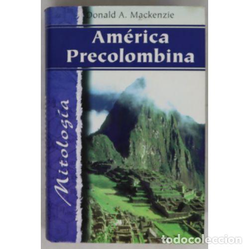 Libros: AMERICA PRECOLOMBINA - DONALD A MACKENZIE - Foto 1