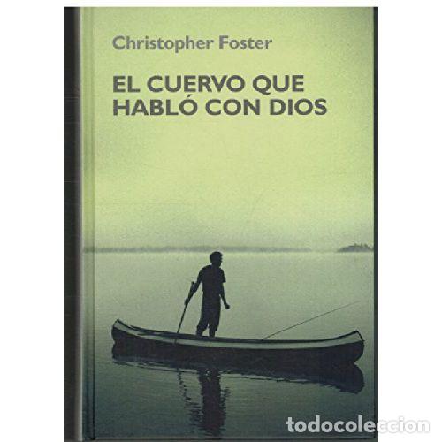 Libros: EL CUERVO QUE HABLO CON DIOS - CHRISTOPHER FOSTER - Foto 1