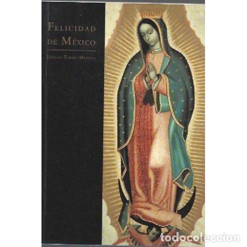 Libros: FELICIDAD DE MEXICO - FAUSTO ZERON MEDINA - Foto 1