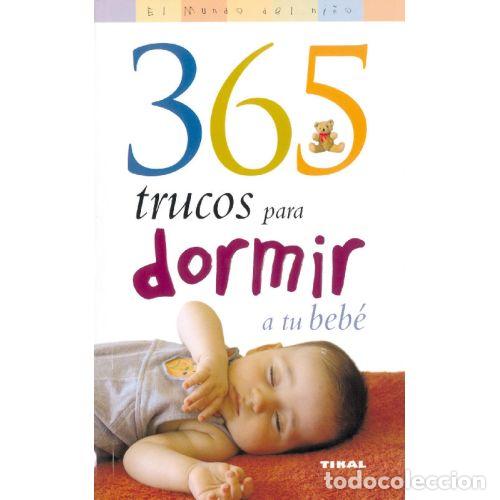 Libros: 365 TRUCOS PARA DORMIR A TU BEB&Eacute; - ELBIRT, PAULA - Foto 1
