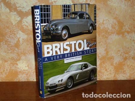 Livres: BRISTOL CARS - A very British Story - Balfour, Christopher - Foreword by Sir George White Bt