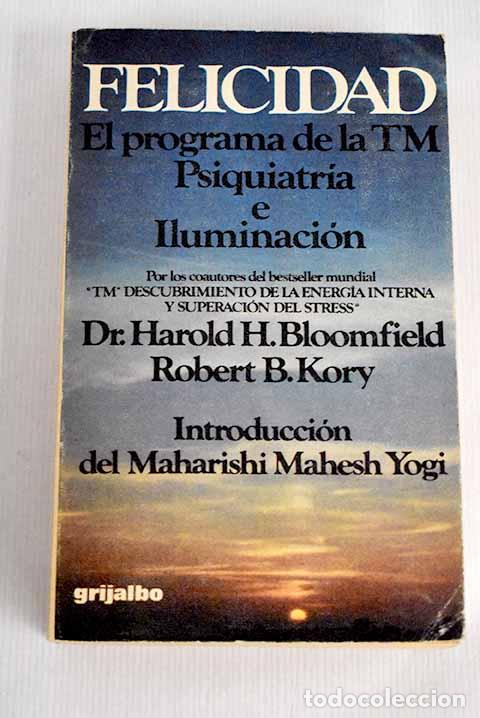 Libros: Felicidad: el programa de la TM, psiquiatr&iacute;a o iluminaci&oacute;n.- Bloomfield, Harold H. - Foto 1