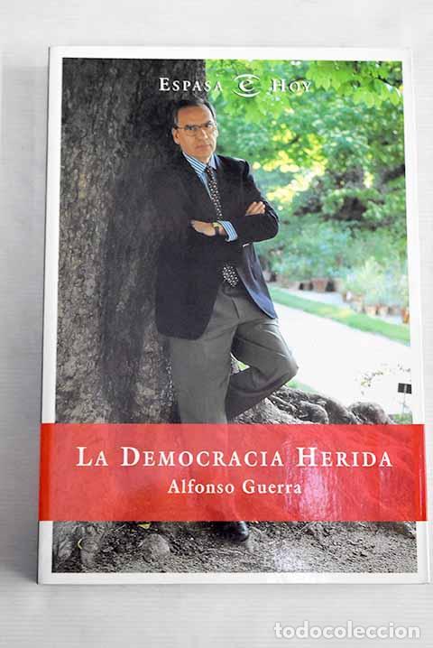 Libros: La democracia herida.- Guerra, Alfonso - Foto 1