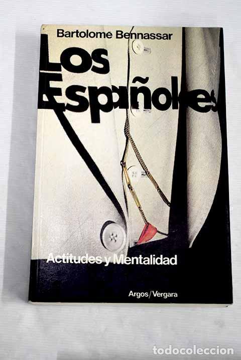 Libros: Los espa&ntilde;oles: actitudes y mentalidad.- Bennassar, Bartolom&eacute; - Foto 1