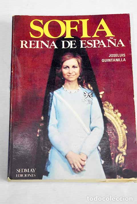 Libros: Sof&iacute;a, reina de Espa&ntilde;a.- Quintanilla, Joseluis - Foto 1