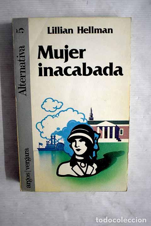 Libros: Mujer inacabada: Hellman, Lillian.- Hellman, Lillian - Foto 1