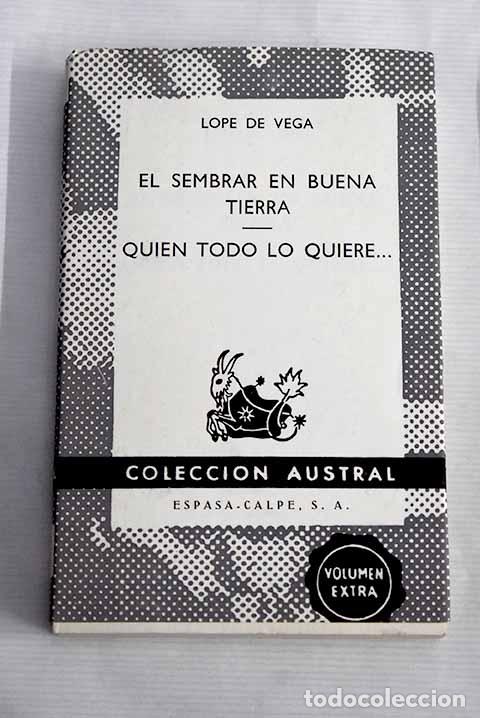 Libros: El sembrar en buena tierra ; Quien todo lo quiere.- Vega, Lope de
