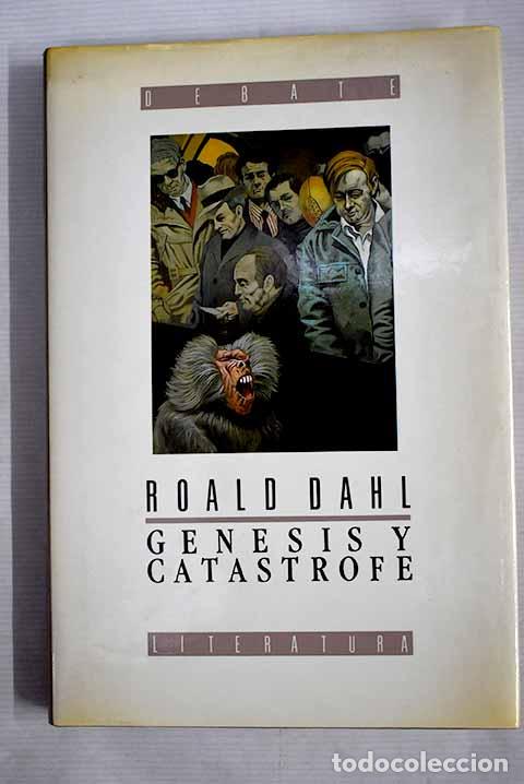 Libros: G&eacute;nesis y cat&aacute;strofe.- Dahl, Roald - Foto 1