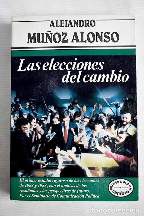 Libros: Las elecciones del cambio.- Mu&ntilde;oz Alonso, Alejandro - Foto 1