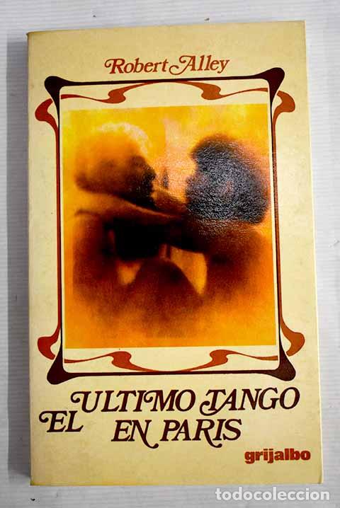 Libros: El &uacute;ltimo tango en Paris.- Alley, Robert - Foto 1