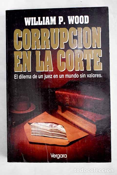 Libros: Corrupci&oacute;n en la corte.- Wood, William P. - Foto 1