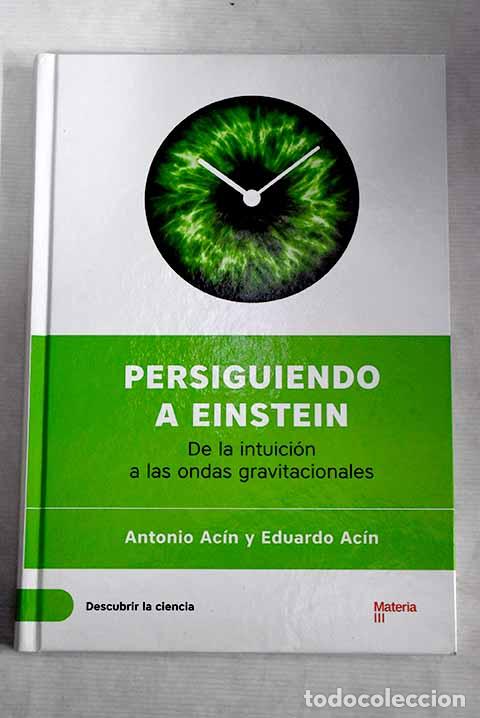 Libros: Persiguiendo a Einstein: de la intuici&oacute;n a las ondas gravitacionales.- Ac&iacute;n, Antonio - Foto 1