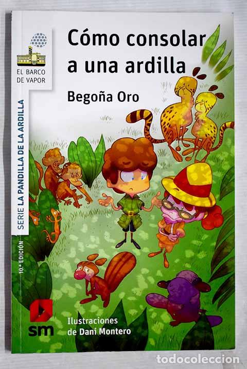 Libros: C&oacute;mo consolar a una ardilla.- Oro, Bego&ntilde;a - Foto 1