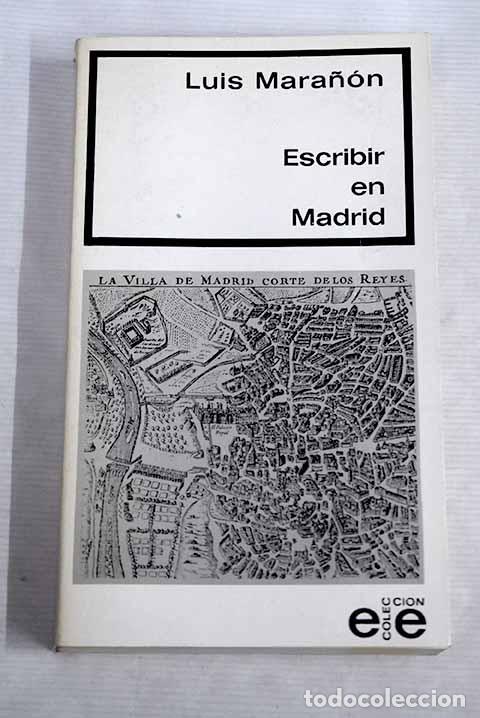 Libros: Escribir en Madrid: Mara&ntilde;&oacute;n, Luis.- Mara&ntilde;&oacute;n, Luis - Foto 1