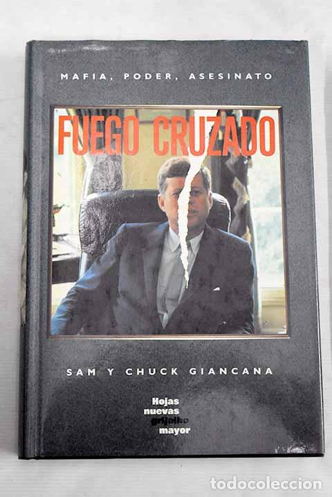 Libros: Fuego cruzado: mafia, poder, asesinato.- Giancana, Sam - Foto 1