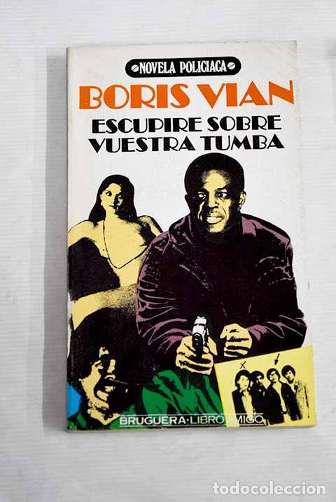 Libros: Escupir&eacute; sobre vuestra tumba.- Vian, Boris - Foto 1