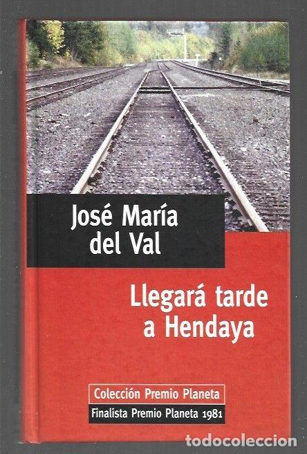 Libros: LLEGARA TARDE A HENDAYA - VAL, JOSE MARIA DEL - Foto 1
