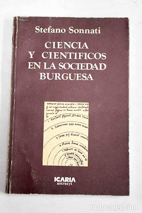 Libros: Ciencia y cient&iacute;ficos en la sociedad burguesa.- Sonnati, Stefano