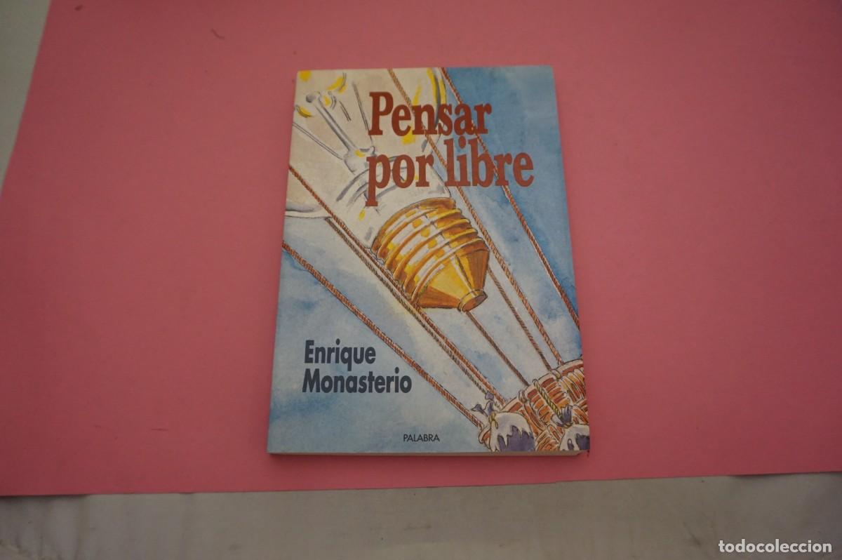 Libros: 14A/ PENSAR POR LIBRE - ENRIQUE MONASTERIO / EDICIONES PALABRA - Foto 1